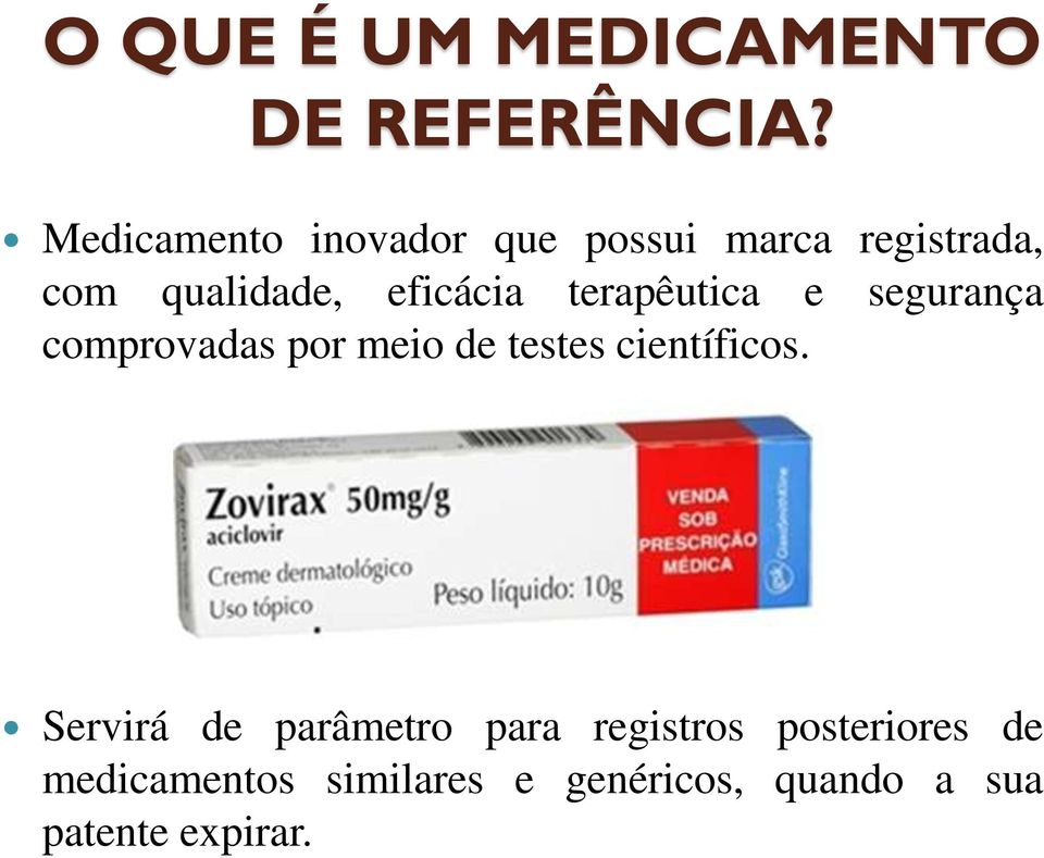 terapêutica e segurança comprovadas por meio de testes científicos.