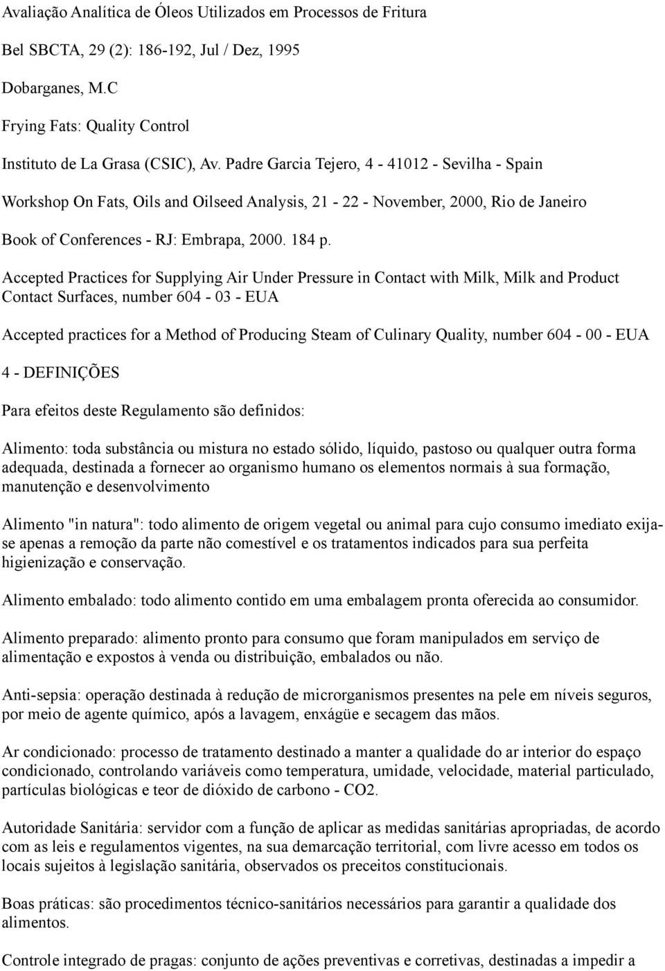 Accepted Practices for Supplying Air Under Pressure in Contact with Milk, Milk and Product Contact Surfaces, number 604-03 - EUA Accepted practices for a Method of Producing Steam of Culinary