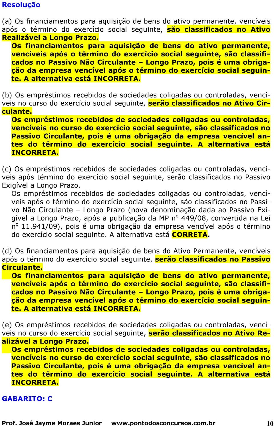 empresa vencível após o término do exercício social seguinte. A alternativa está INCORRETA.