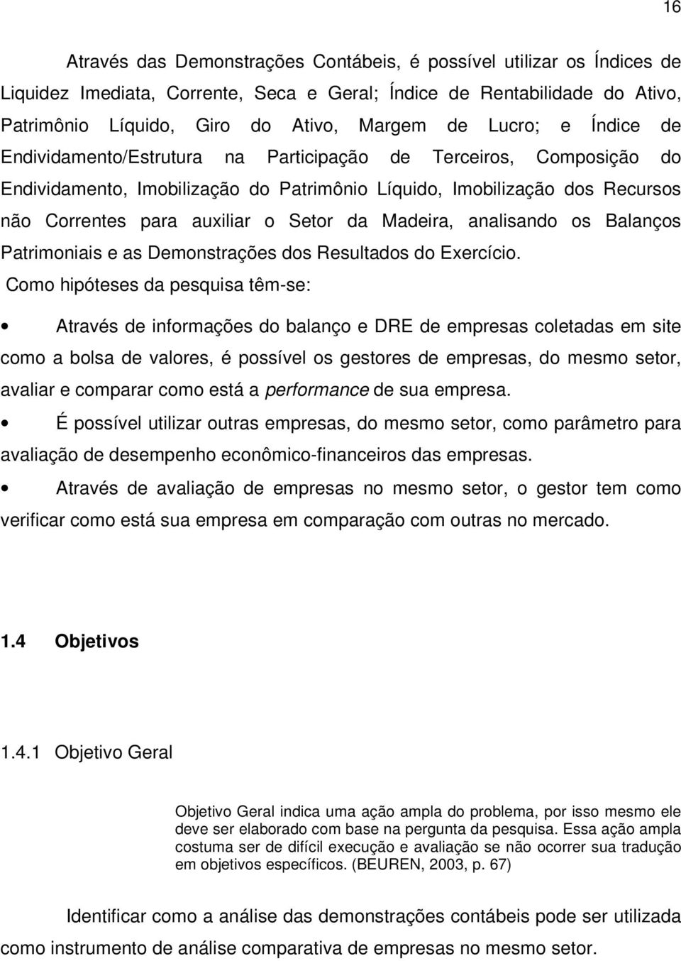 da Madeira, analisando os Balanços Patrimoniais e as Demonstrações dos Resultados do Exercício.