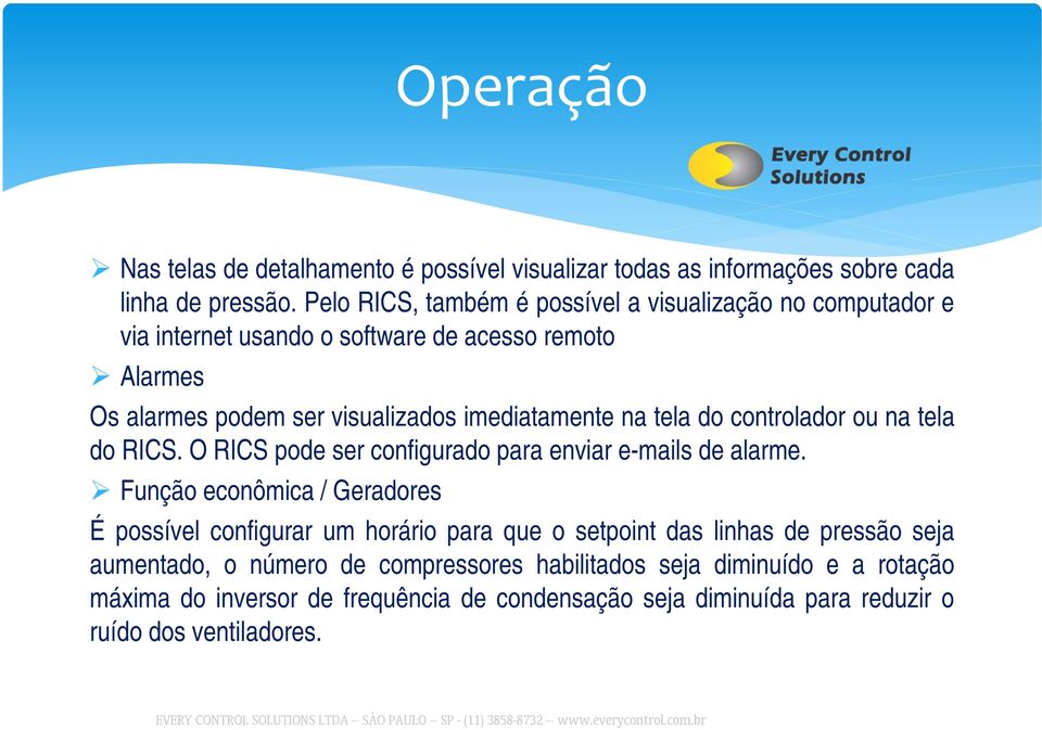 na tela do controlador ou na tela do RICS. O RICS pode ser configurado para enviar e-mails de alarme.