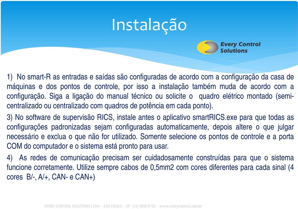 3) No software de supervisão RICS, instale antes o aplicativo smartrics.