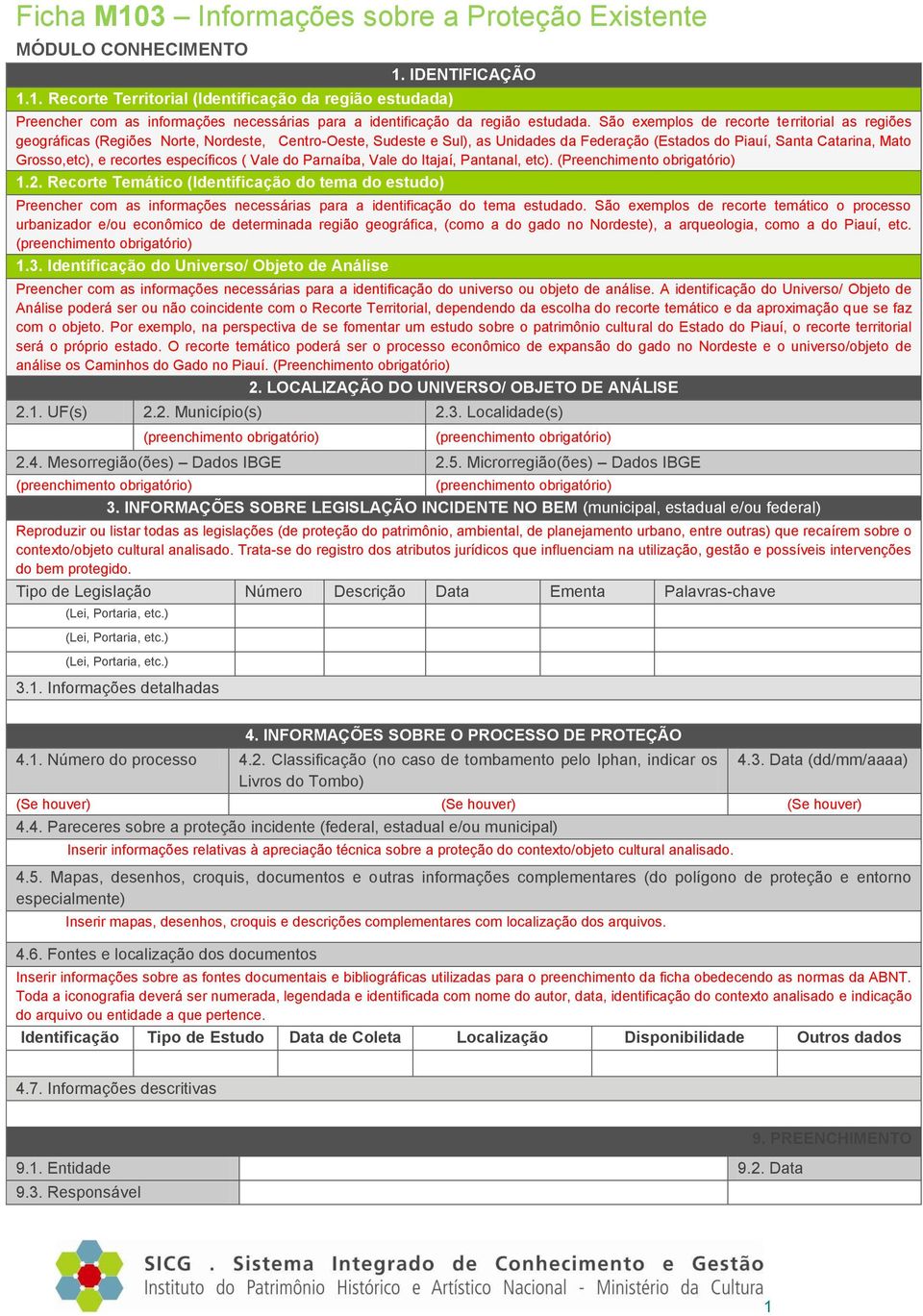 recortes específicos ( Vale do Parnaíba, Vale do Itajaí, Pantanal, etc). (Preenchimento obrigatório) Preencher com as informações necessárias para a identificação do tema estudado.