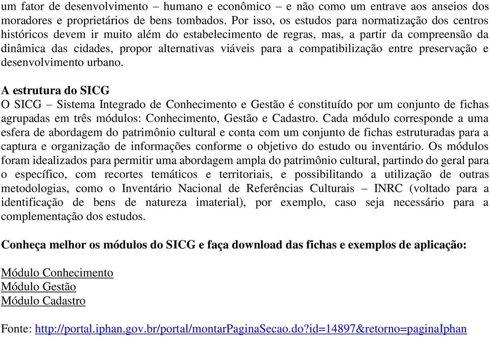 a compatibilização entre preservação e desenvolvimento urbano.