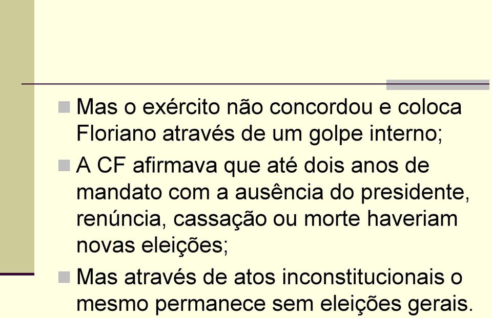 presidente, renúncia, cassação ou morte haveriam novas eleições; Mas