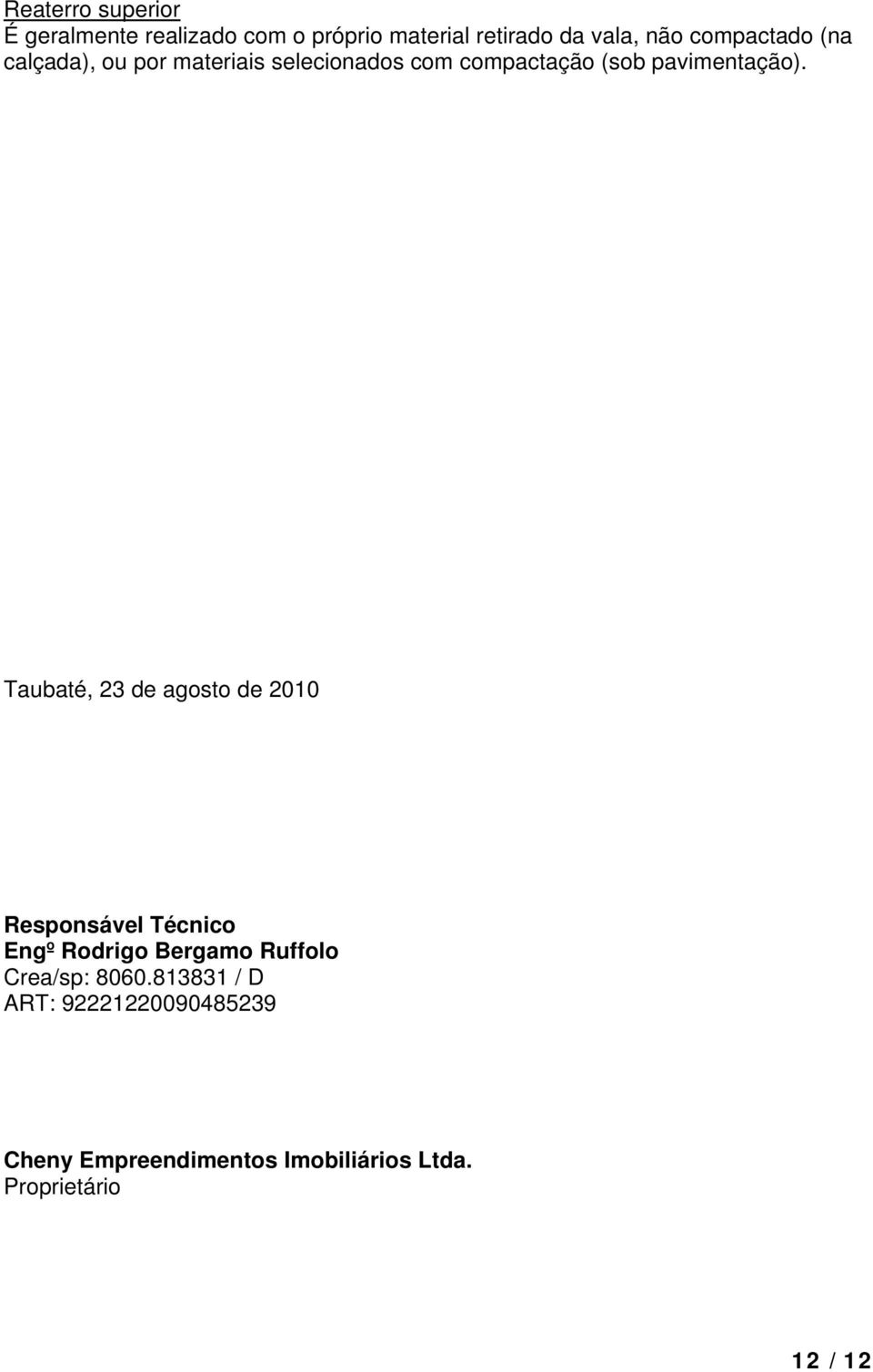 Taubaté, 23 de agosto de 2010 Responsável Técnico Engº Rodrigo Bergamo Ruffolo Crea/sp: