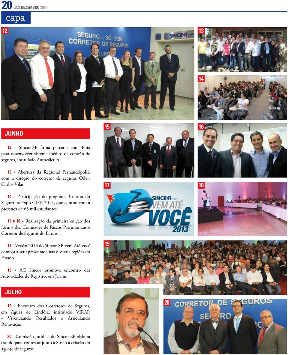 14 - Participação do programa Cultura do Seguro na Expo CIEE 2013, que contou com a presença de 65 mil estudantes.