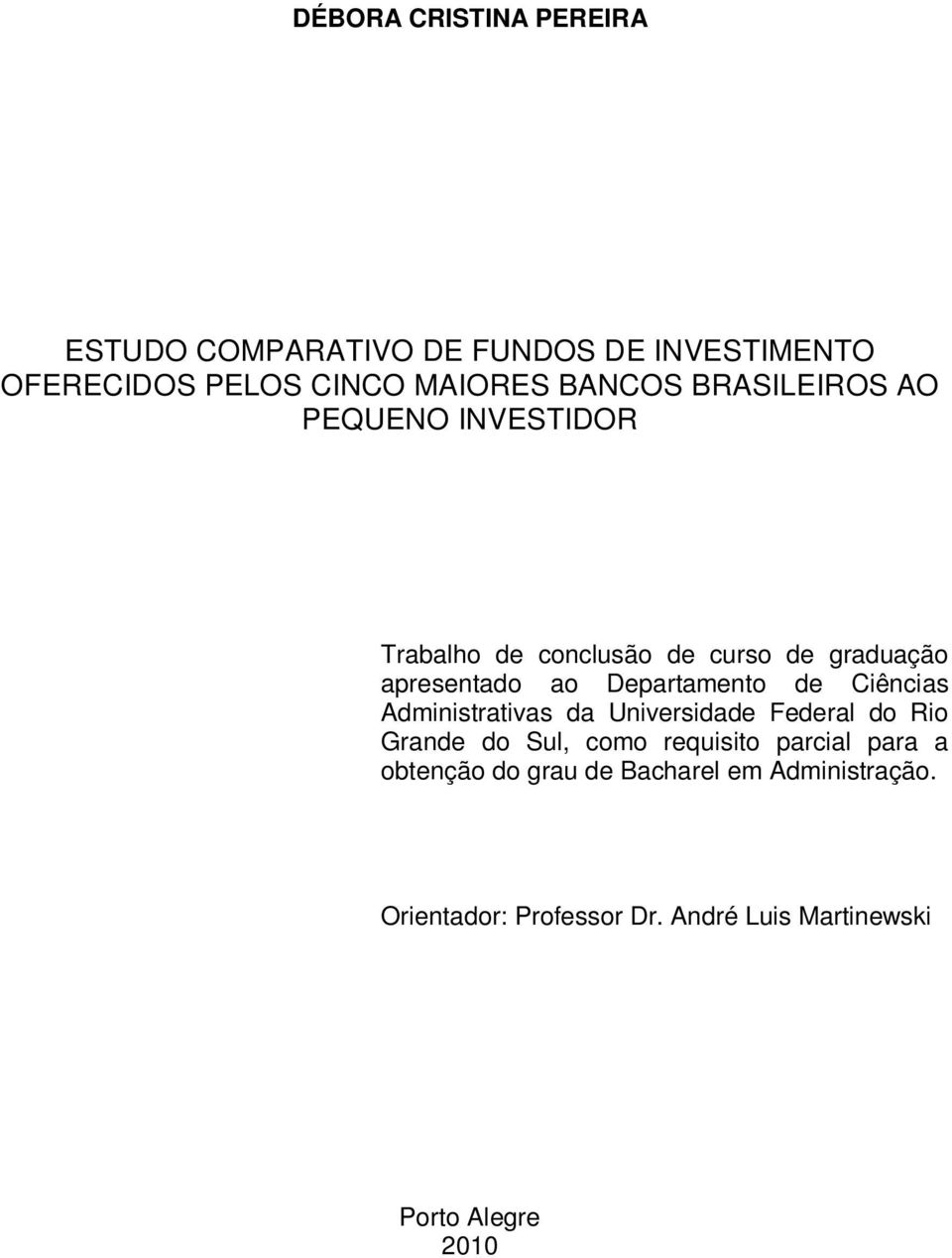 de Ciências Administrativas da Universidade Federal do Rio Grande do Sul, como requisito parcial para a