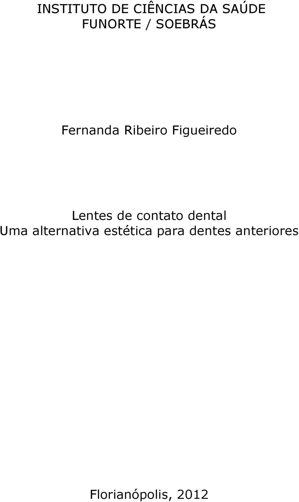 de contato dental Uma alternativa estética