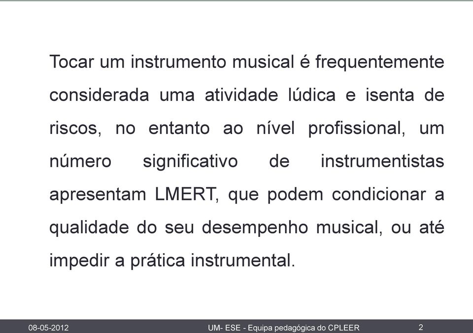 instrumentistas apresentam LMERT, que podem condicionar a qualidade do seu desempenho
