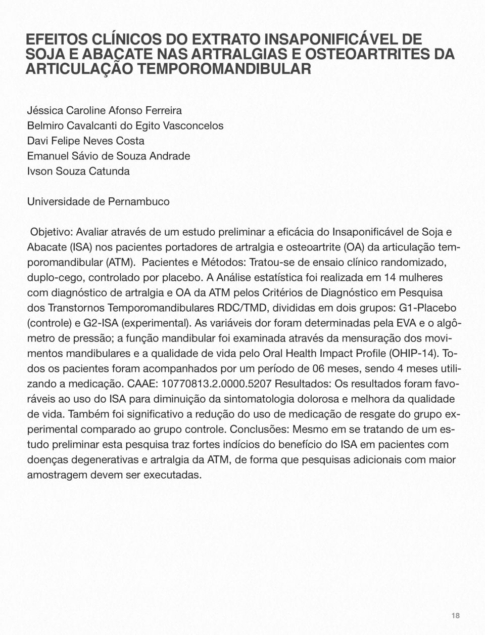 (ISA) nos pacientes portadores de artralgia e osteoartrite (OA) da articulação temporomandibular (ATM).