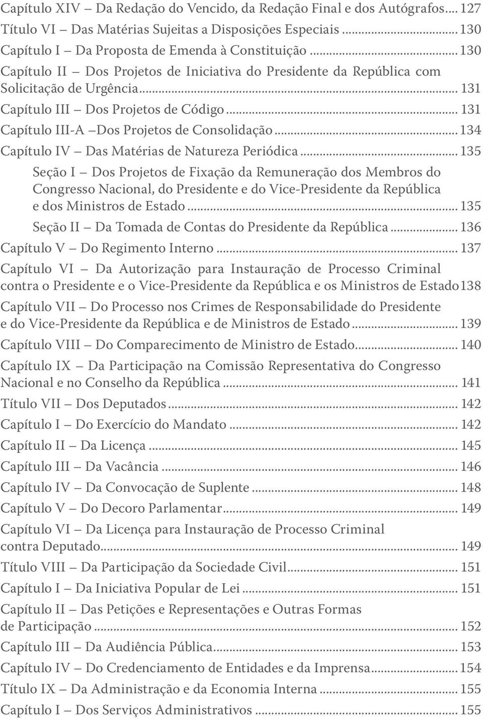 .. 134 Capítulo IV Das Matérias de Natureza Periódica.