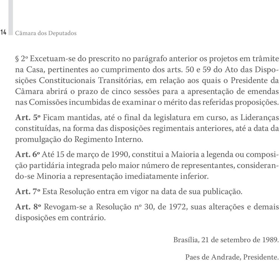 examinar o mérito das referidas proposições. Art.