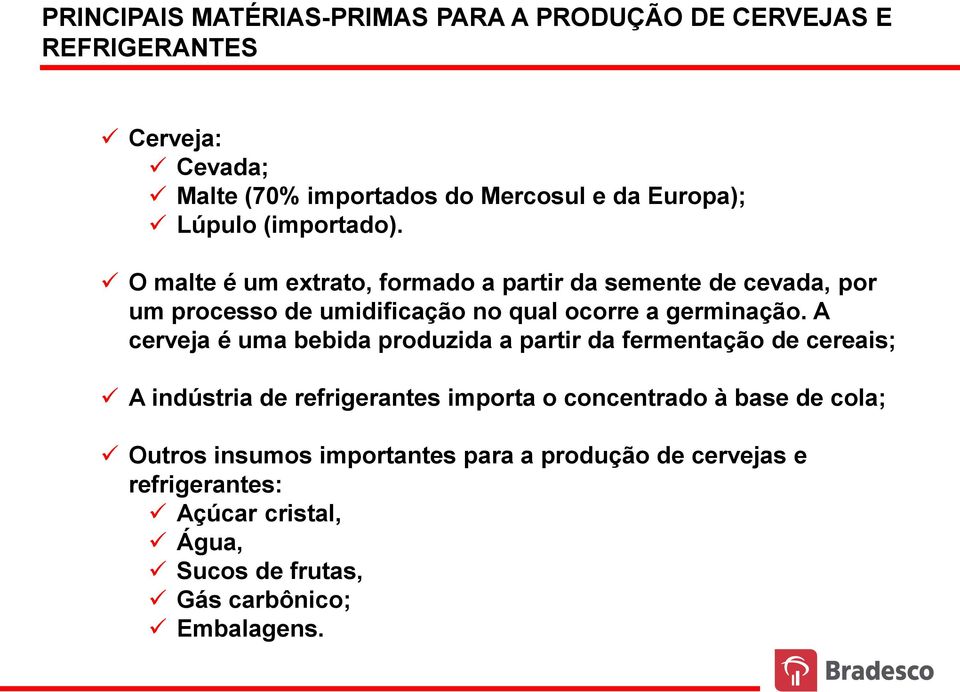 O malte é um extrato, formado a partir da semente de cevada, por um processo de umidificação no qual ocorre a germinação.