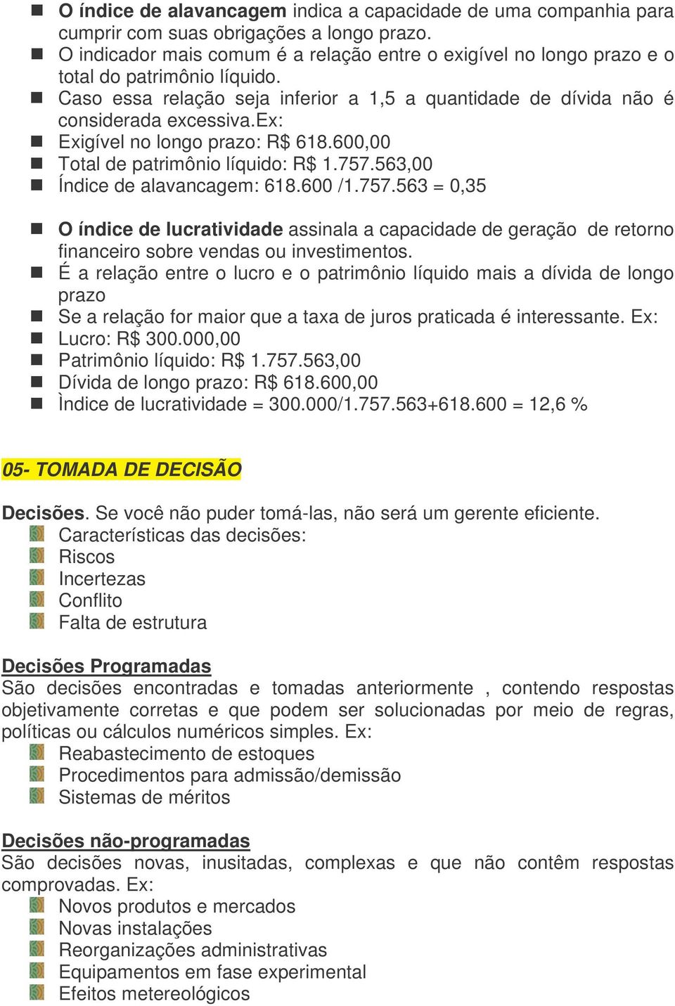 ex: Exigível no longo prazo: R$ 618.600,00 Total de patrimônio líquido: R$ 1.757.