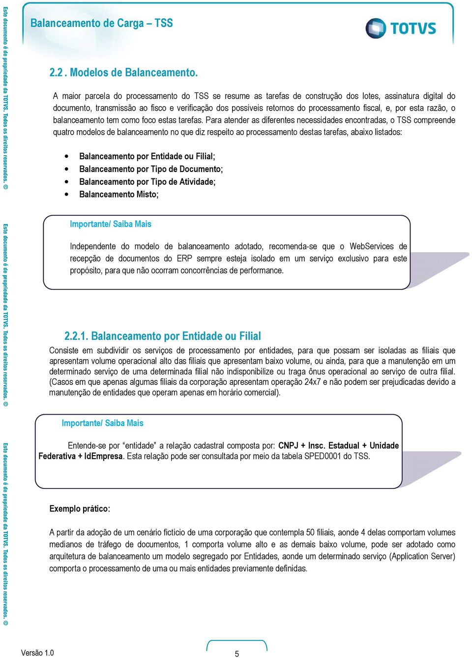 fiscal, e, por esta razão, o balanceamento tem como foco estas tarefas.