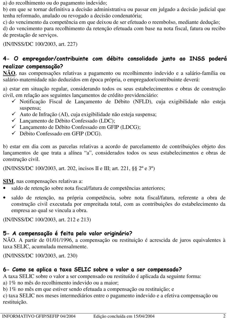 recibo de prestação de serviços. (IN/INSS/DC 100/2003, art.