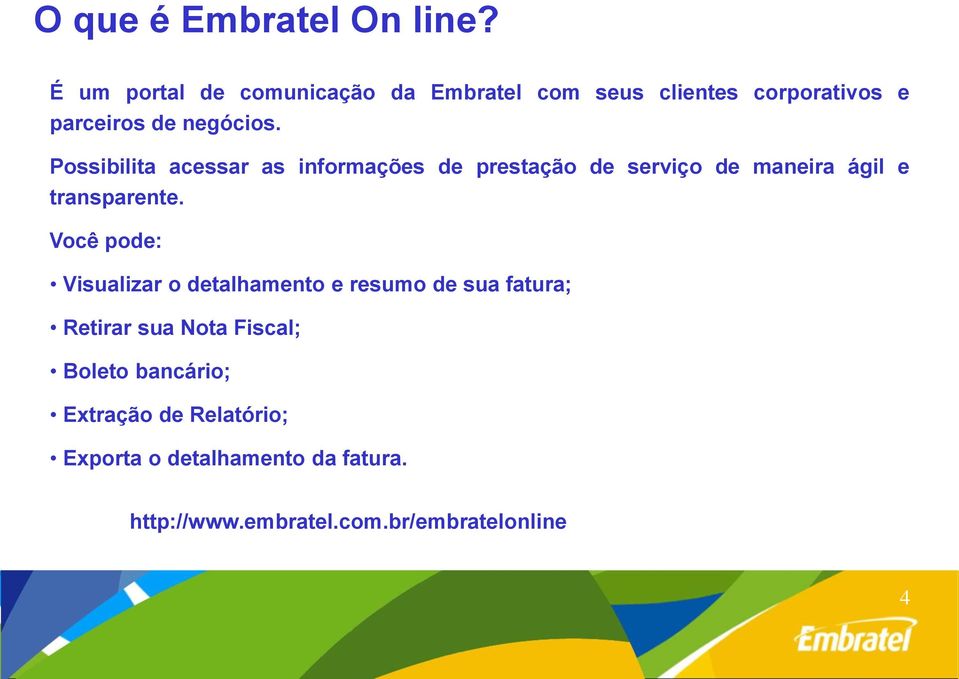 Possibilita acessar as informações de prestação de serviço de maneira ágil e transparente.