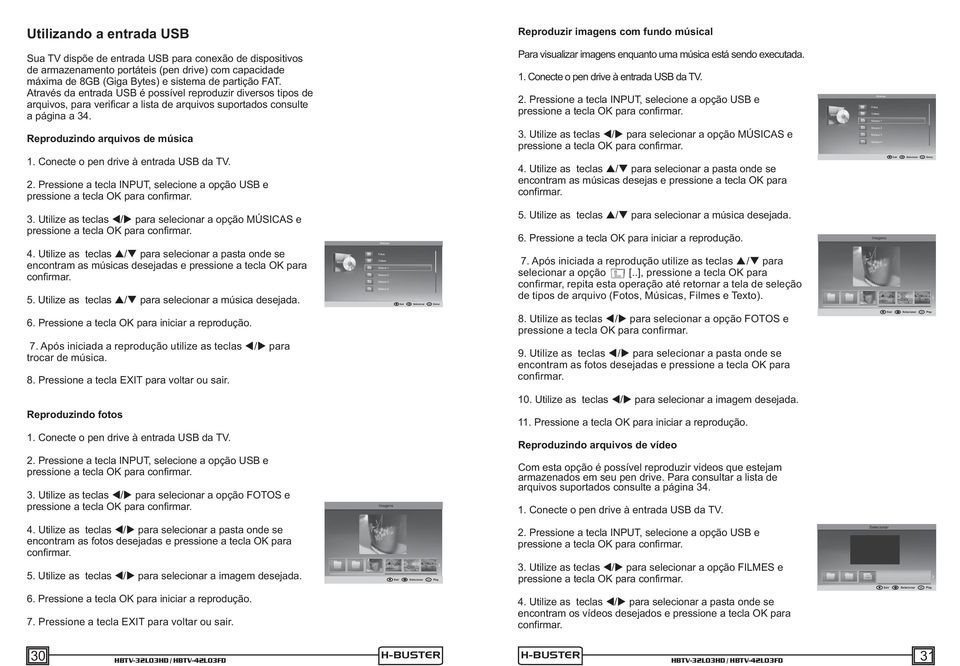 Através da entrada USB é possível reproduzir diversos tipos de arquivos, para verificar a lista de arquivos suportados consulte a página a 34.