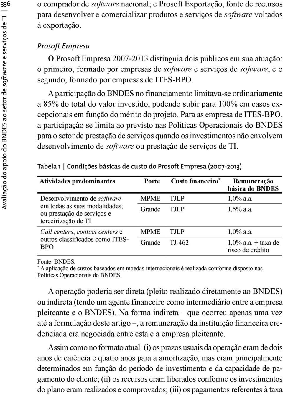 serviços de software, e o segundo, formado por empresas de ITES-BPO.