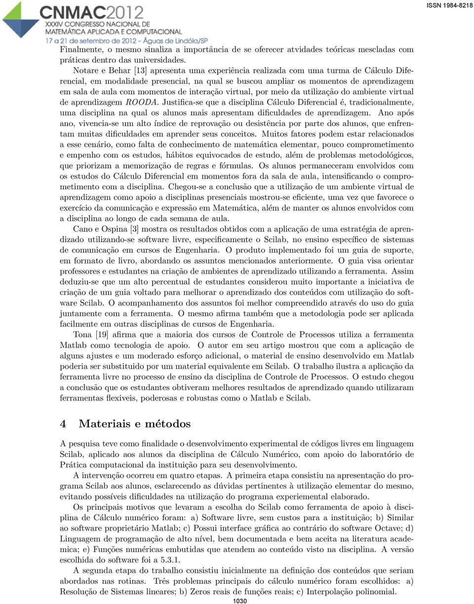 momentos de interação virtual, por meio da utilização do ambiente virtual de aprendizagem ROODA.