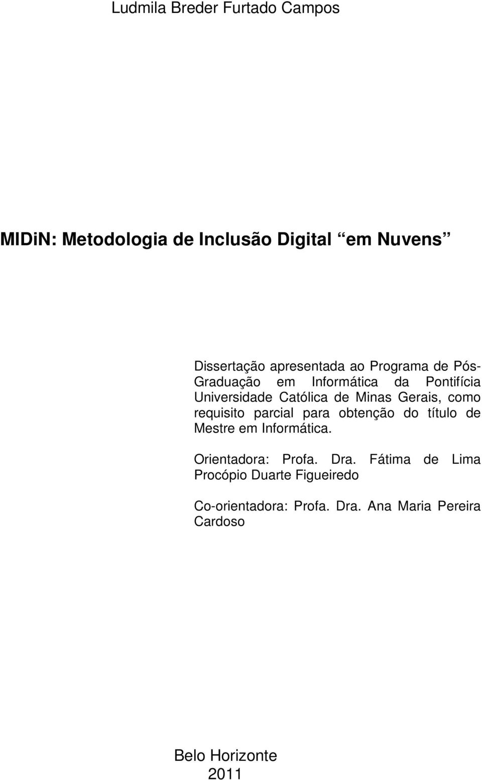 requisito parcial para obtenção do título de Mestre em Informática. Orientadora: Profa. Dra.