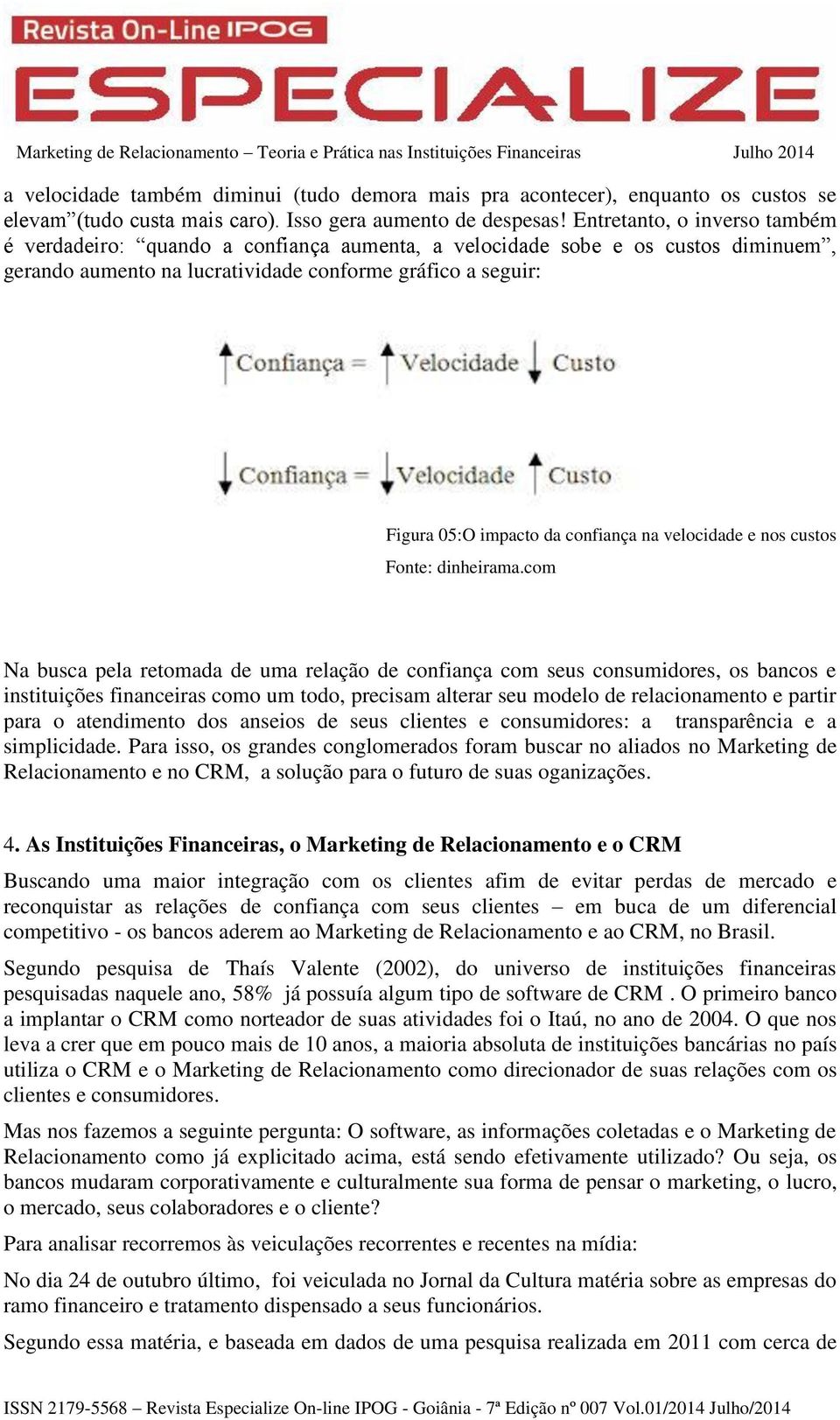 confiança na velocidade e nos custos Fonte: dinheirama.