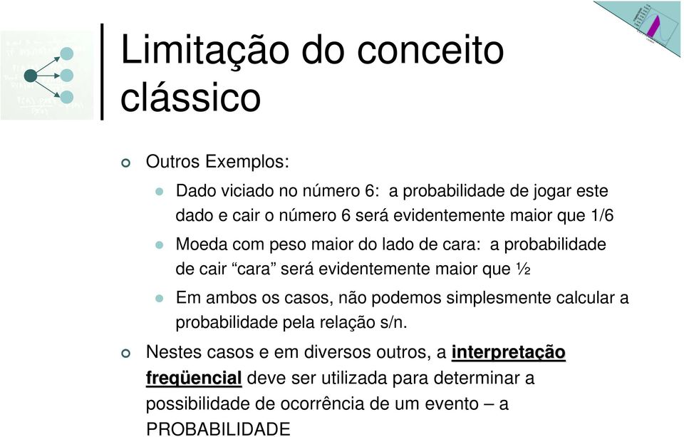 que ½ Em ambos os casos, não podemos simplesmente calcular a probabilidade pela relação s/n.