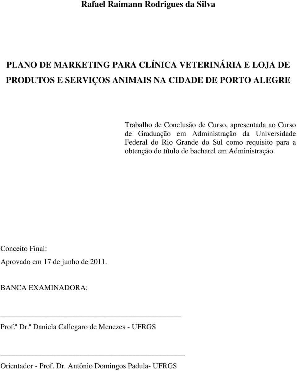 Rio Grande do Sul como requisito para a obtenção do título de bacharel em Administração.