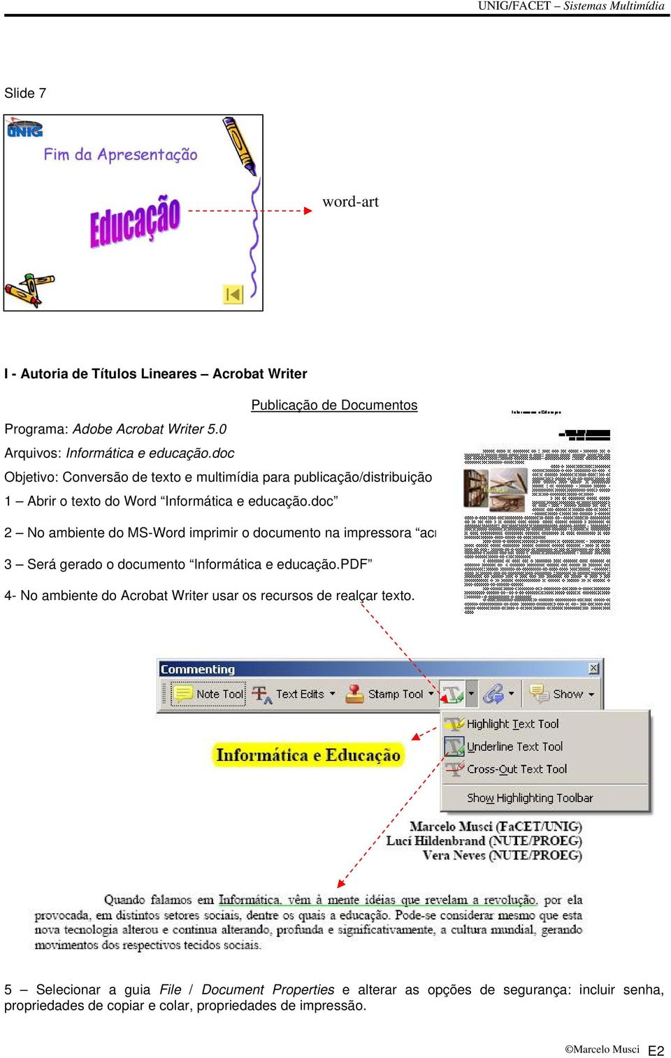 doc 2 No ambiente do MS-Word imprimir o documento na impressora acrobat distiler 3 Será gerado o documento Informática e educação.