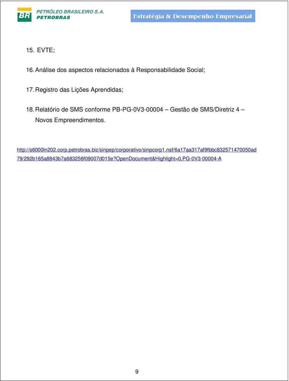 Relatório de SMS conforme PB-PG-0V3-00004 Gestão de SMS/Diretriz 4 Novos Empreendimentos.