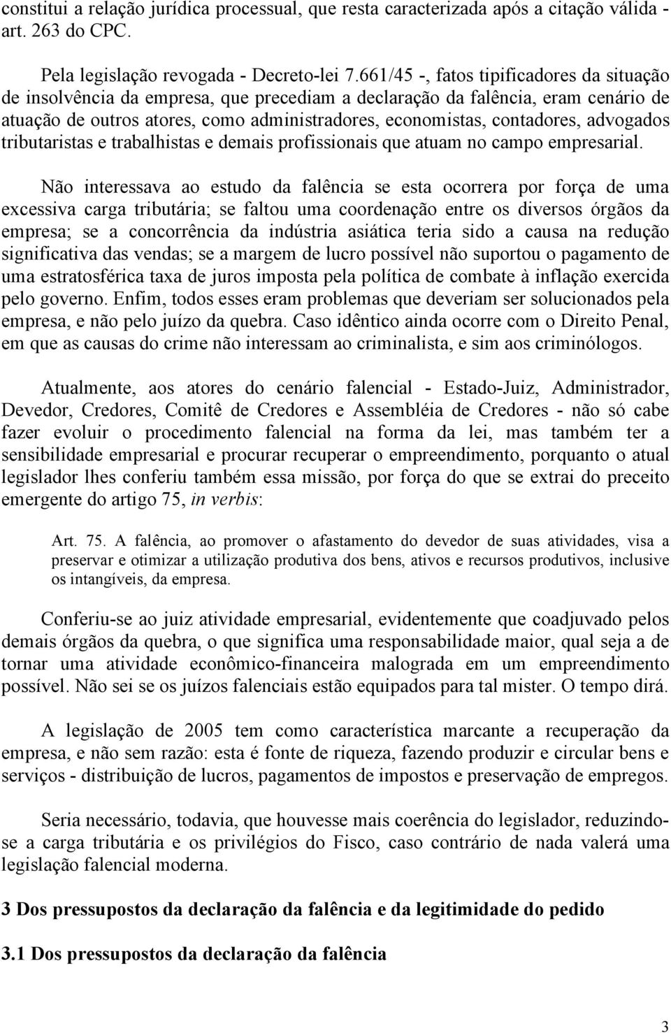 advogados tributaristas e trabalhistas e demais profissionais que atuam no campo empresarial.