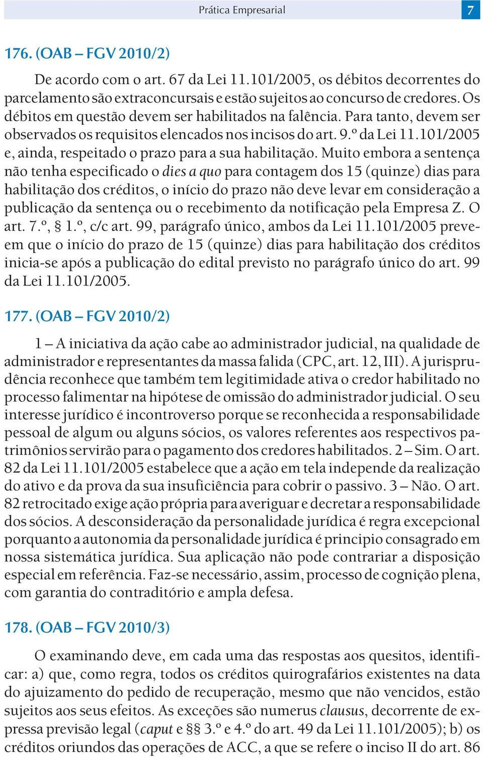 101/2005 e, ainda, respeitado o prazo para a sua habilitação.