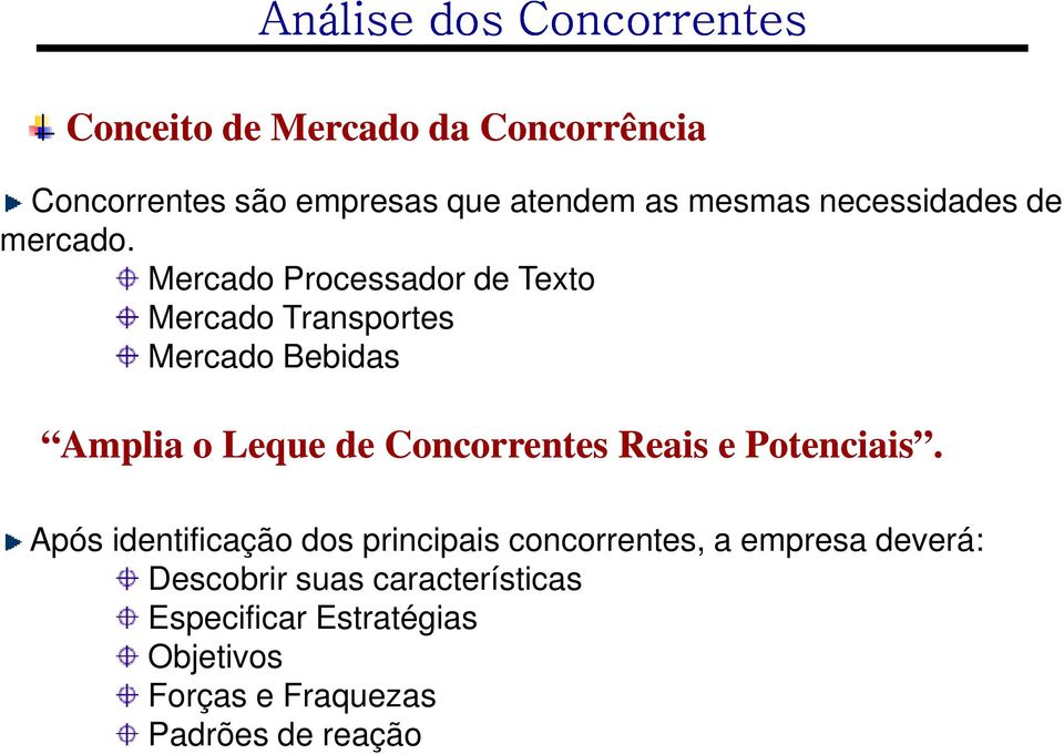 Mercado Processador de Texto Mercado Transportes Mercado Bebidas Amplia o Leque de Concorrentes