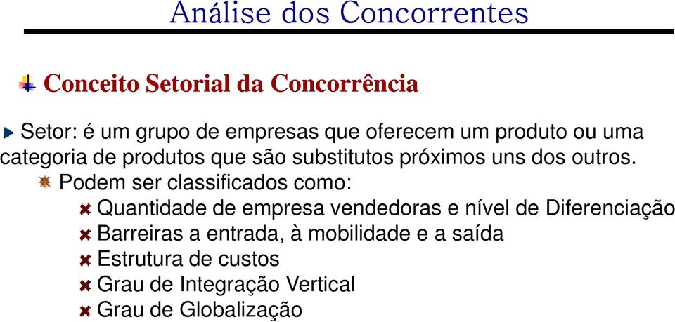 Podem ser classificados como: Quantidade de empresa vendedoras e nível de Diferenciação