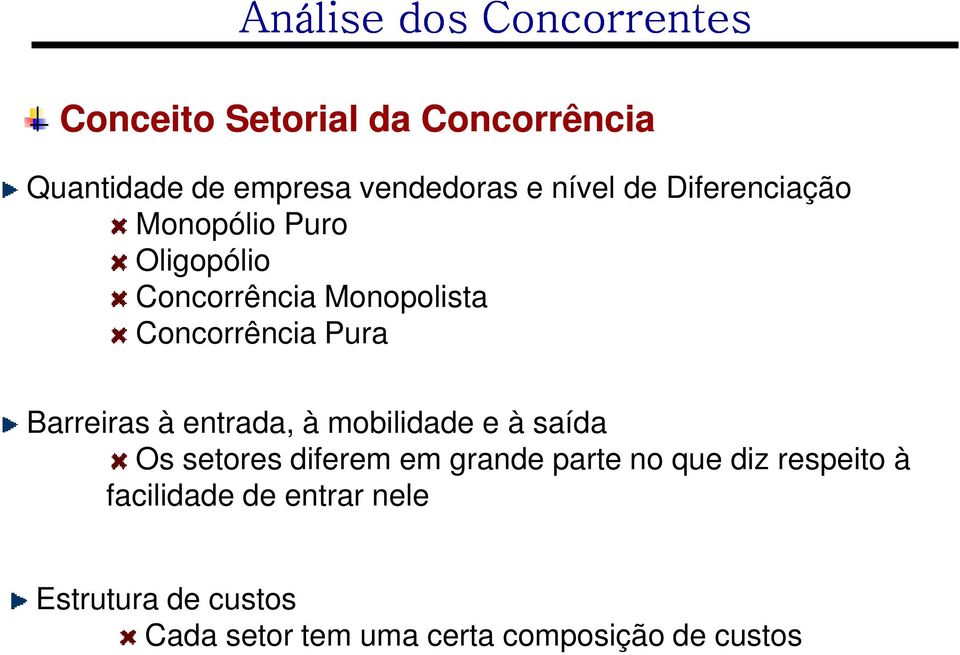 Barreiras à entrada, à mobilidade e à saída Os setores diferem em grande parte no que