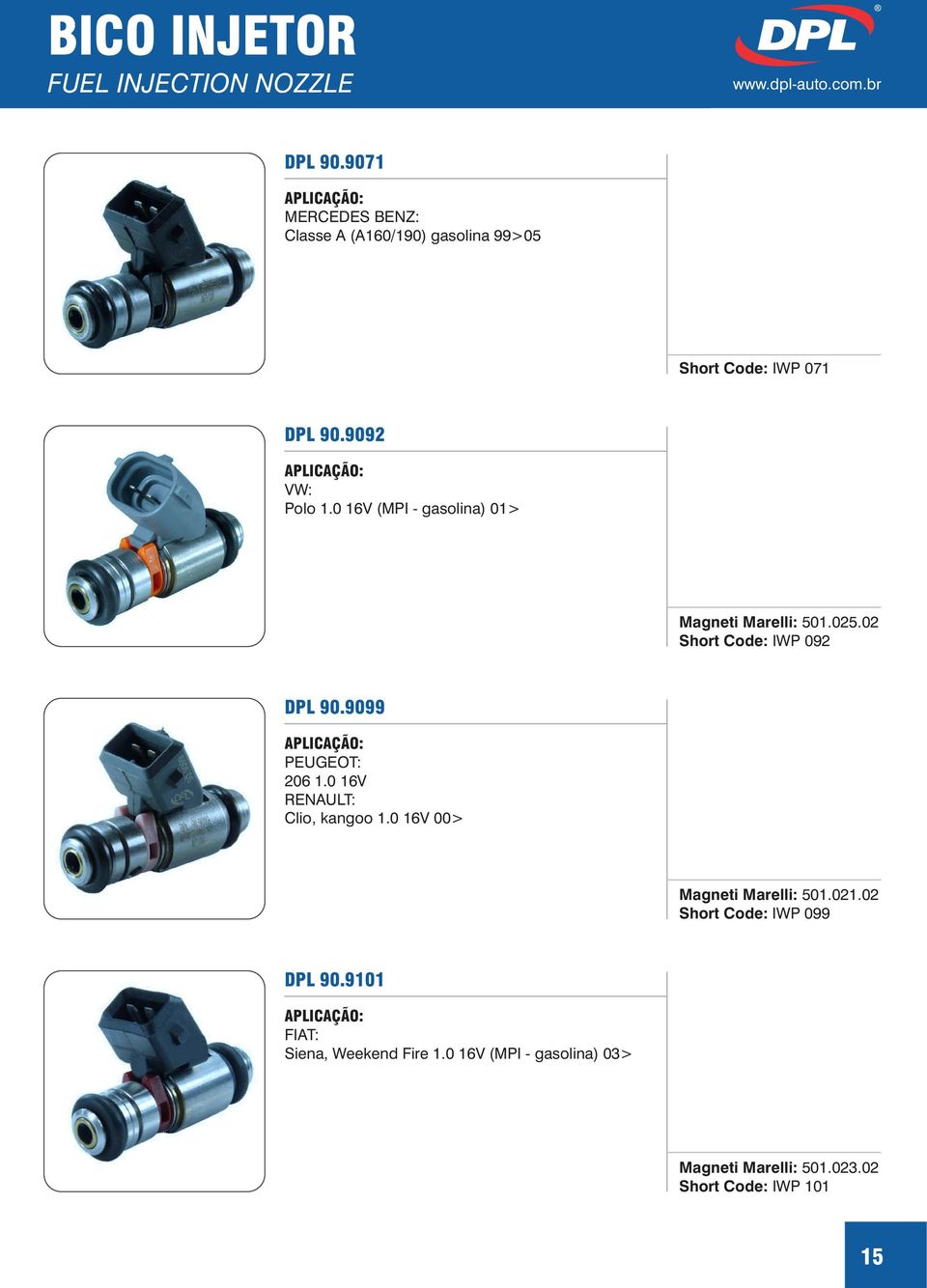 0 16V (MPI - gasolina) 01> Magneti Marelli: 501.025.02 Short Code: IWP 092 DPL 90.9099 PEUGEOT: 206 1.