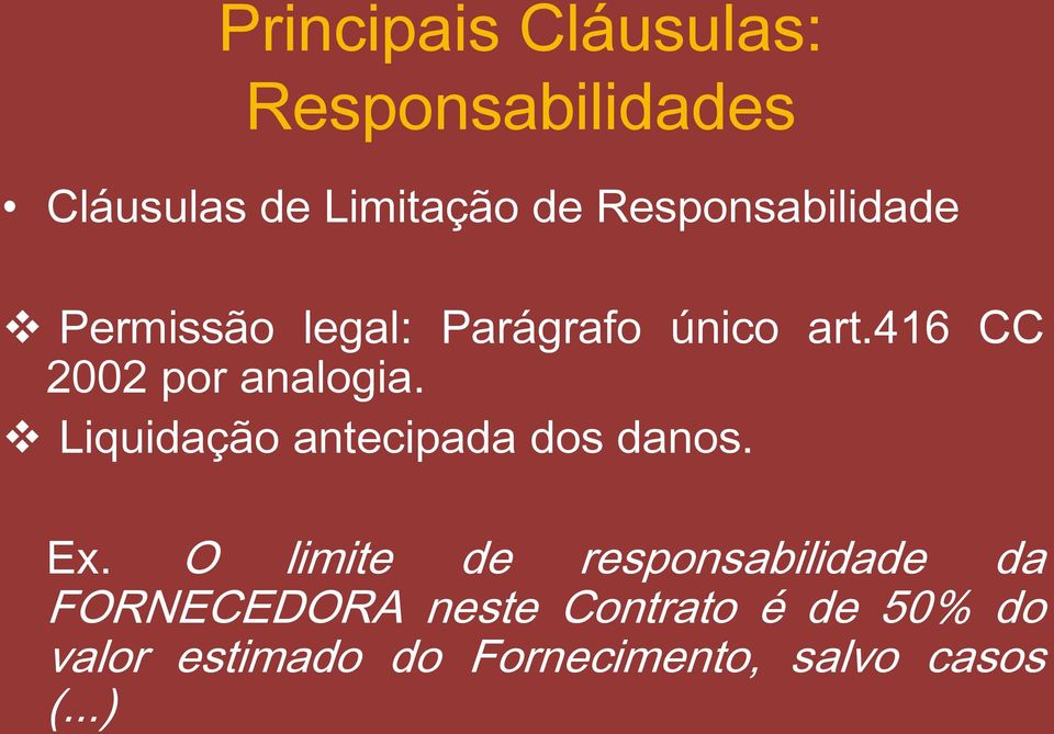 416 CC 2002 por analogia. Liquidação antecipada dos danos. Ex.