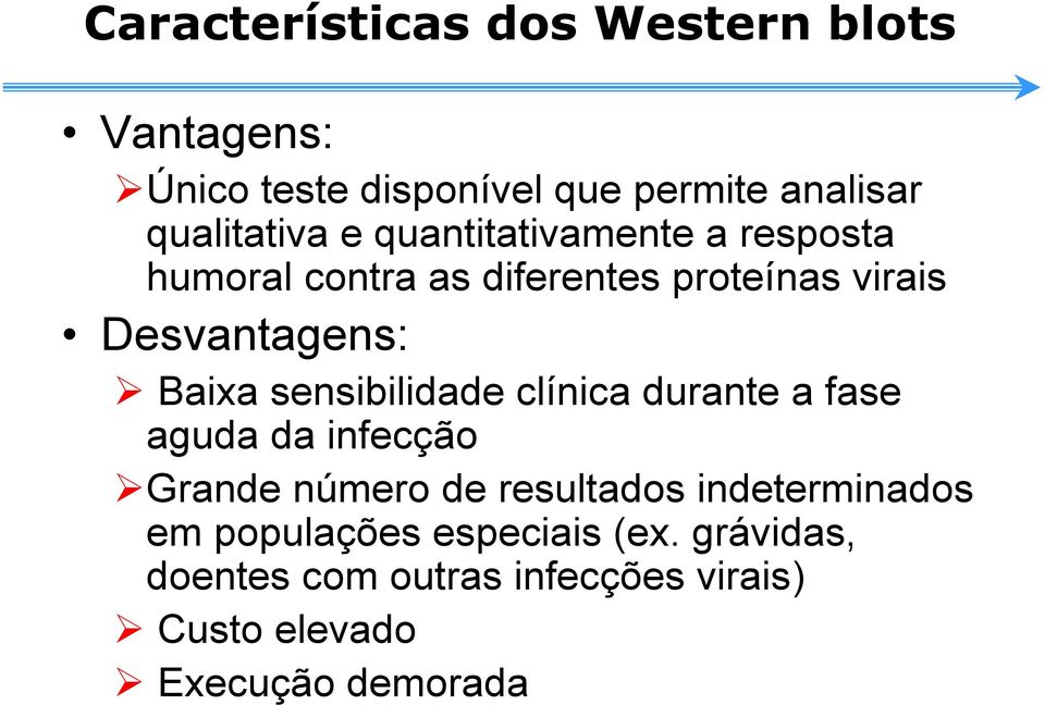 sensibilidade clínica durante a fase aguda da infecção Grande número de resultados indeterminados em