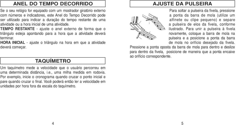 INICIAL - ajuste o triângulo na hora em que a atividade deverá começar. TAQUÍMETRO Um taquímetro mede a velocidade que o usuário percorreu em uma determinada distância, i.e., uma milha medida em rodovia.