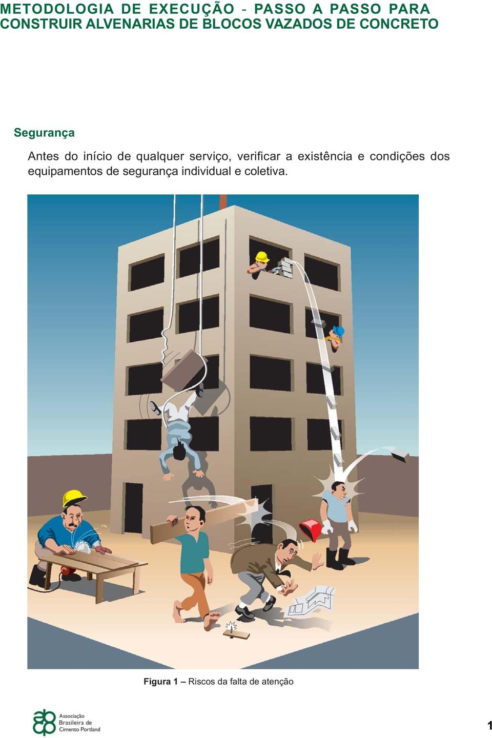 qualquer serviço, verificar a existência e condições dos