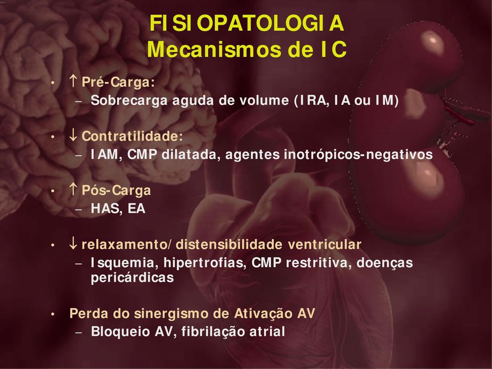 EA relaxamento/distensibilidade ventricular Isquemia, hipertrofias, CMP restritiva,