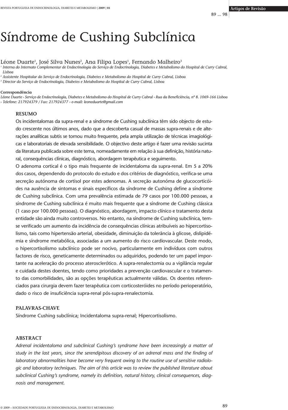 Endocrinologia, Diabetes e Metabolismo do Hospital de Curry Cabral, Lisboa Correspondência Léone Duarte Serviço de Endocrinologia, Diabetes e Metabolismo do Hospital de Curry Cabral Rua da