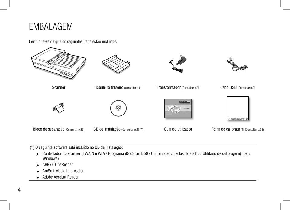 8) (*) Guia do utilizador Folha de calibragem (Consultar p.