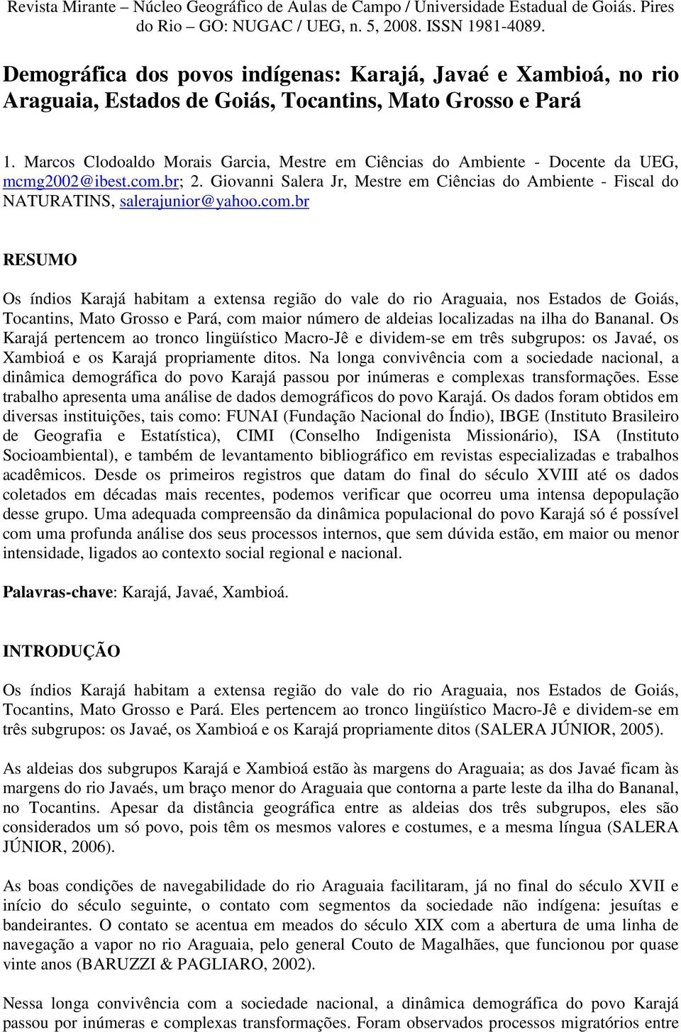 Giovanni Salera Jr, Mestre em Ciências do Ambiente - Fiscal do NATURATINS, salerajunior@yahoo.com.