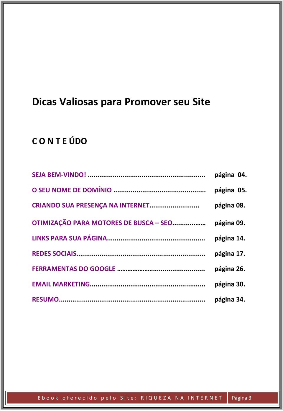 LINKS PARA SUA PÁGINA... página 14. REDES SOCIAIS... página 17. FERRAMENTAS DO GOOGLE... página 26.