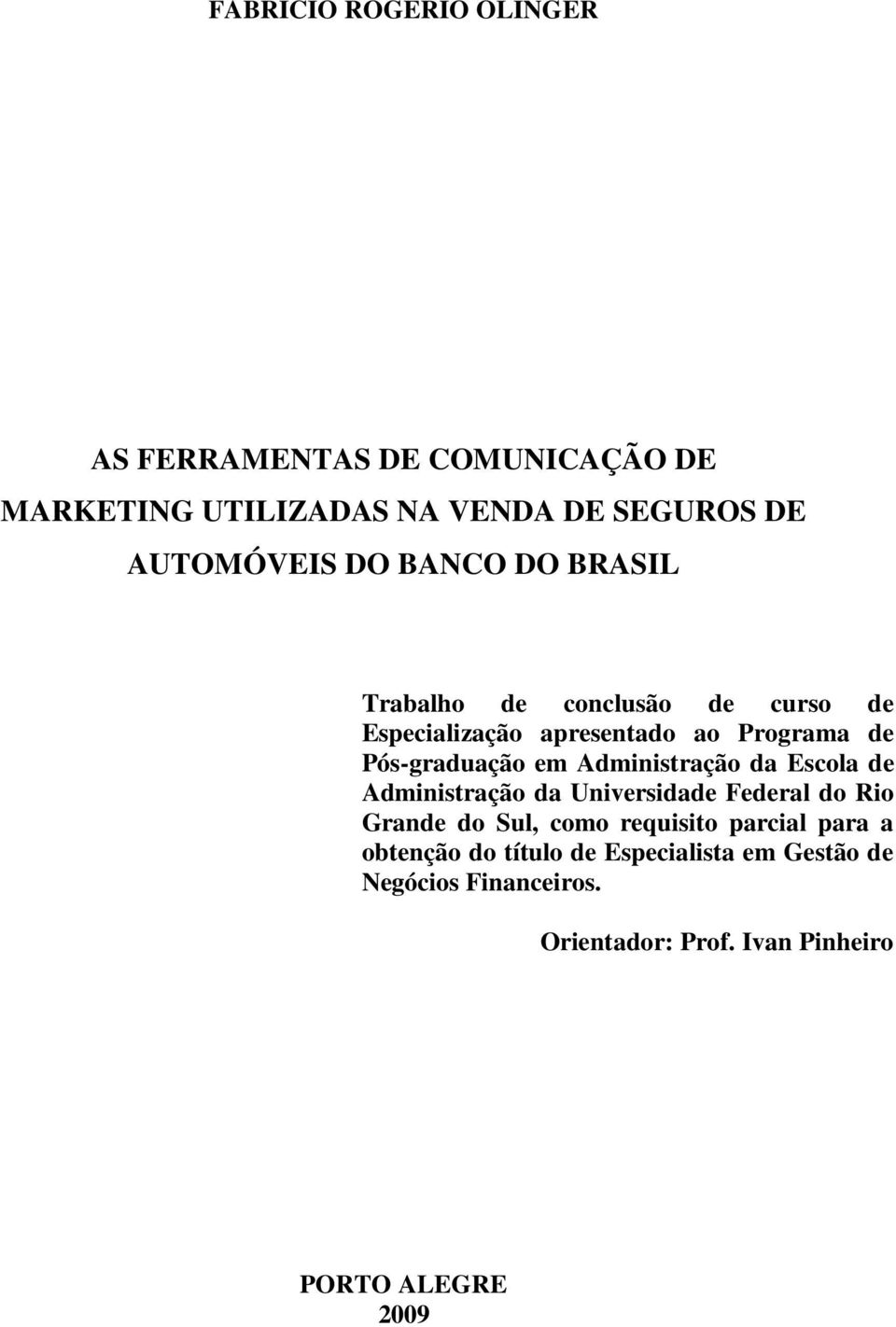 Administração da Escola de Administração da Universidade Federal do Rio Grande do Sul, como requisito parcial para