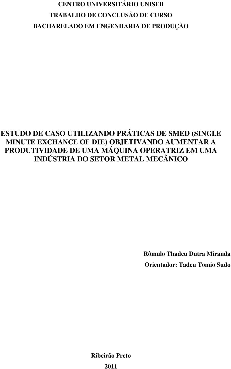 OBJETIVANDO AUMENTAR A PRODUTIVIDADE DE UMA MÁQUINA OPERATRIZ EM UMA INDÚSTRIA DO SETOR