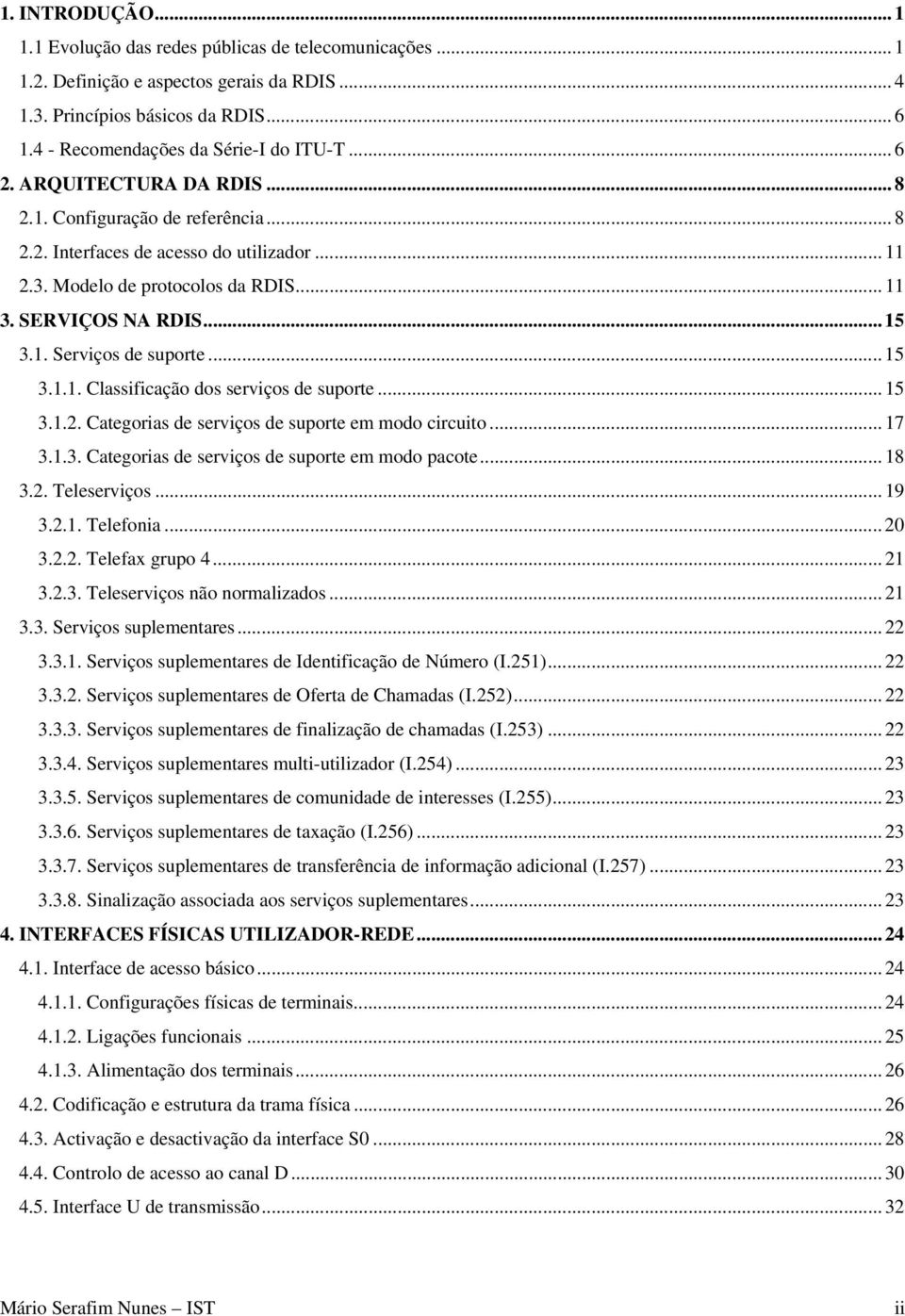 . Serviços de suporte... 5 3... Classificação dos serviços de suporte... 5 3..2. Categorias de serviços de suporte em modo circuito... 7 3..3. Categorias de serviços de suporte em modo pacote... 8 3.