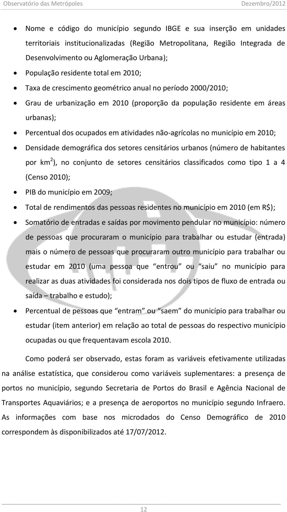 atividades não-agrícolas no município em 2010; Densidade demográfica dos setores censitários urbanos (número de habitantes por km 2 ), no conjunto de setores censitários classificados como tipo 1 a 4